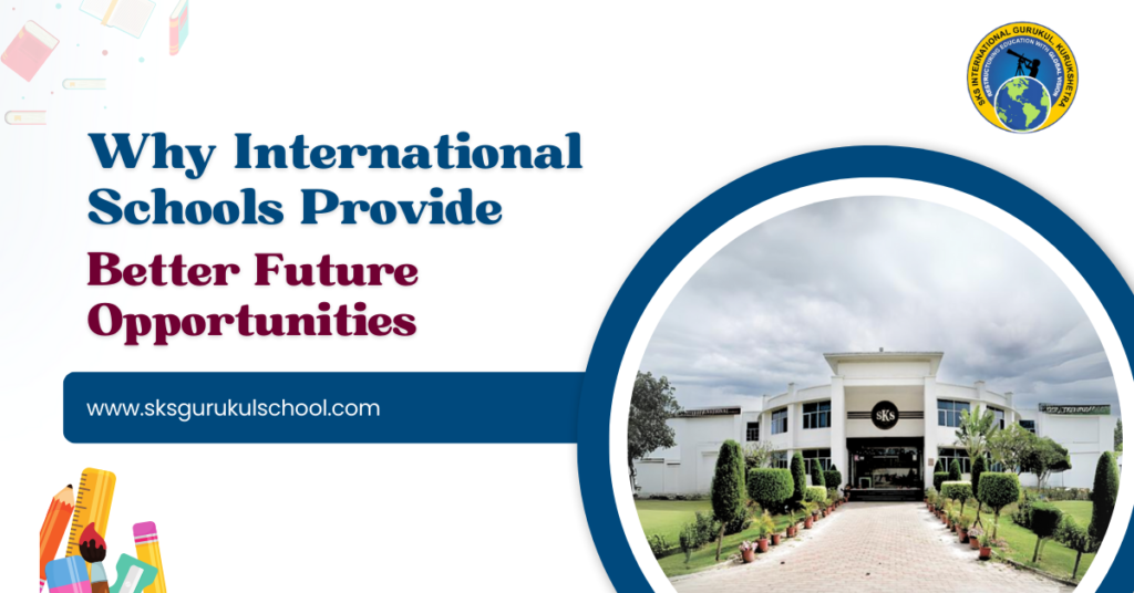 Why International Schools Provide Better Future Opportunities