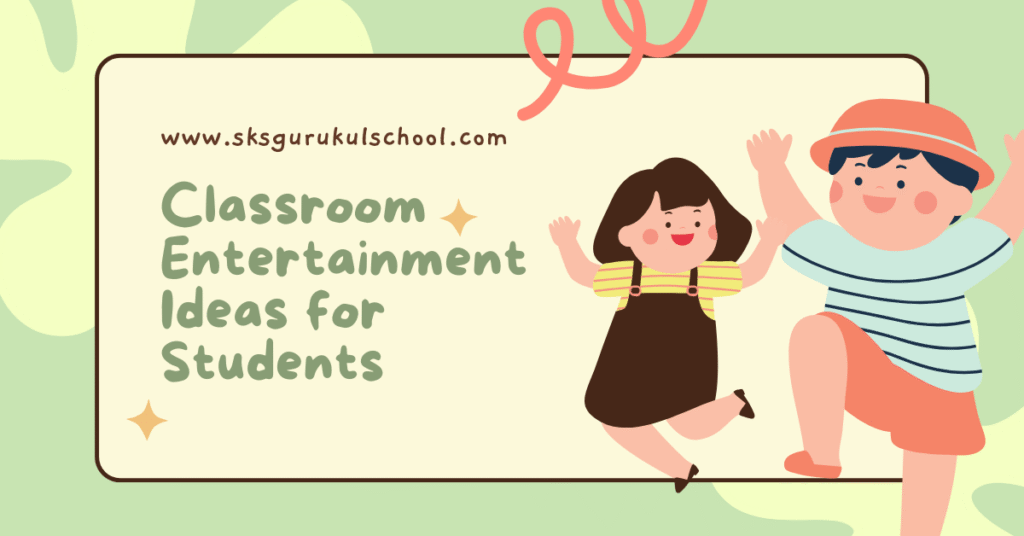 Classroom Entertainment Ideas for Students