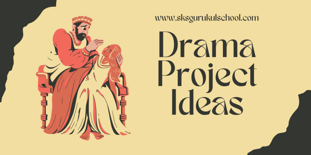 Drama Project Ideas