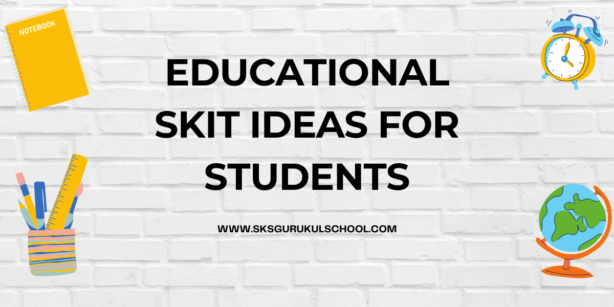 Educational Skit Ideas for Students
