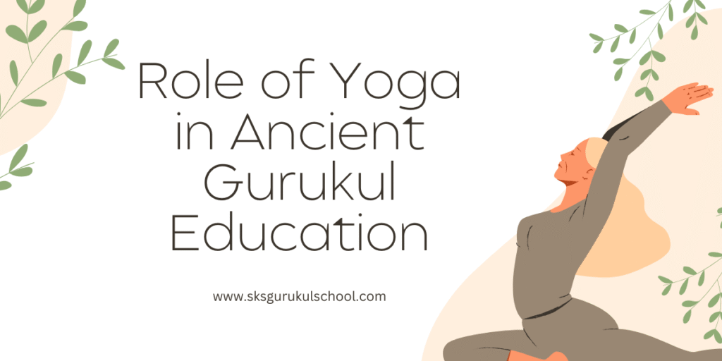 Role of Yoga in Ancient Gurukul Education