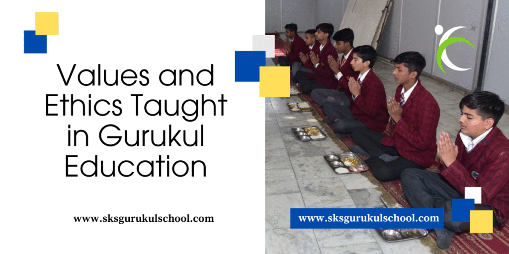 Values and Ethics Taught in Gurukul Education