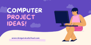 199+ Computer Project Ideas for Kids — Fun & Easy Projects