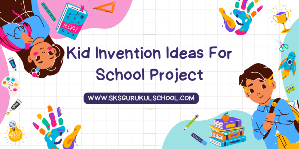 Kid Invention Ideas For School Project