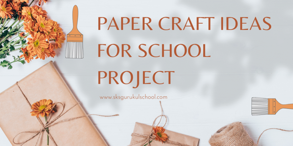 Paper Craft Ideas for School Project