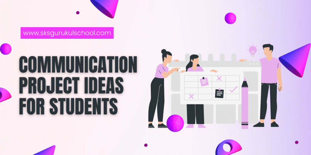 Communication Project Ideas for Students