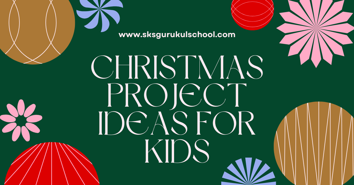 30 Christmas Project Ideas for Kids — Fun, Simple & Student-Friendly