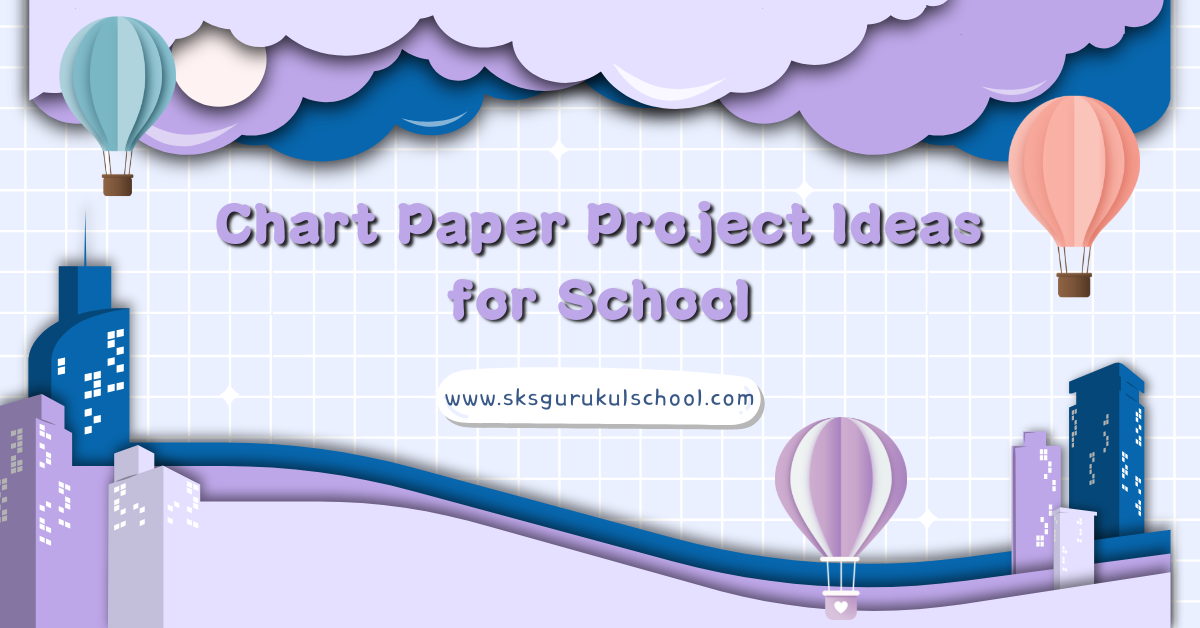 30 Chart Paper Project Ideas for School — Easy, Unique & Ready-to-Make ...