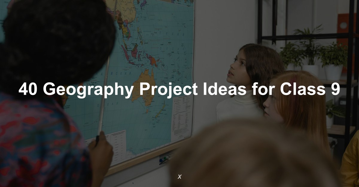 Geography Project Ideas for Class 9