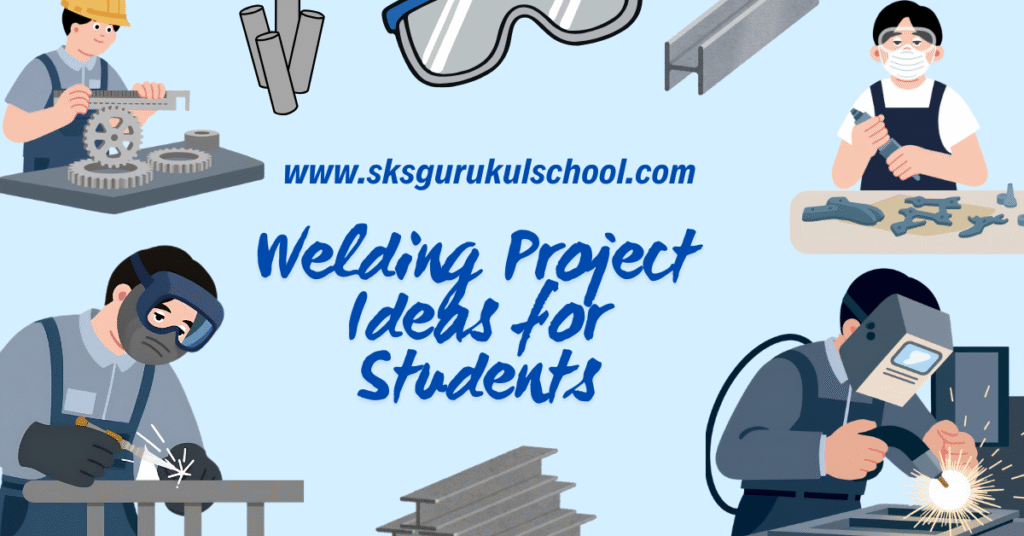 Welding Project Ideas for Students
